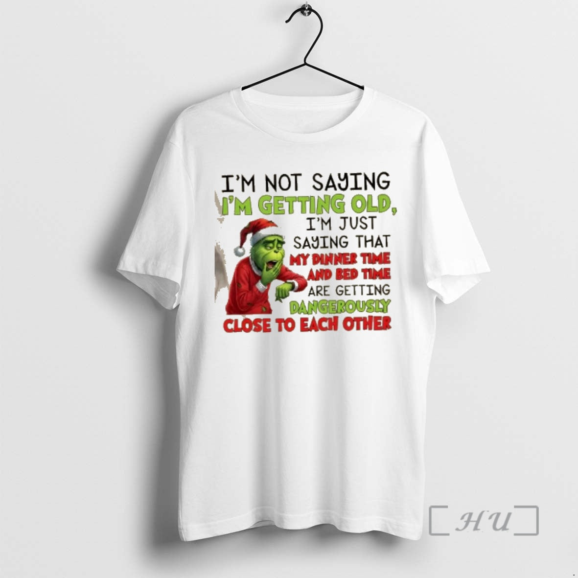 Officials Grinch Im Not Saying Im Getting Old Im Just Saying That My Dinner Time