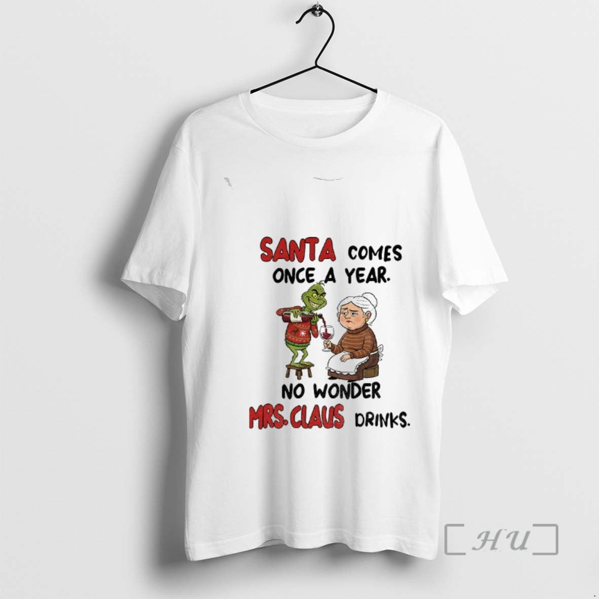 Officials Grinch Santa Comes Once A Year No Wonder Mrs Claus Drinks Merry Christmas Premium