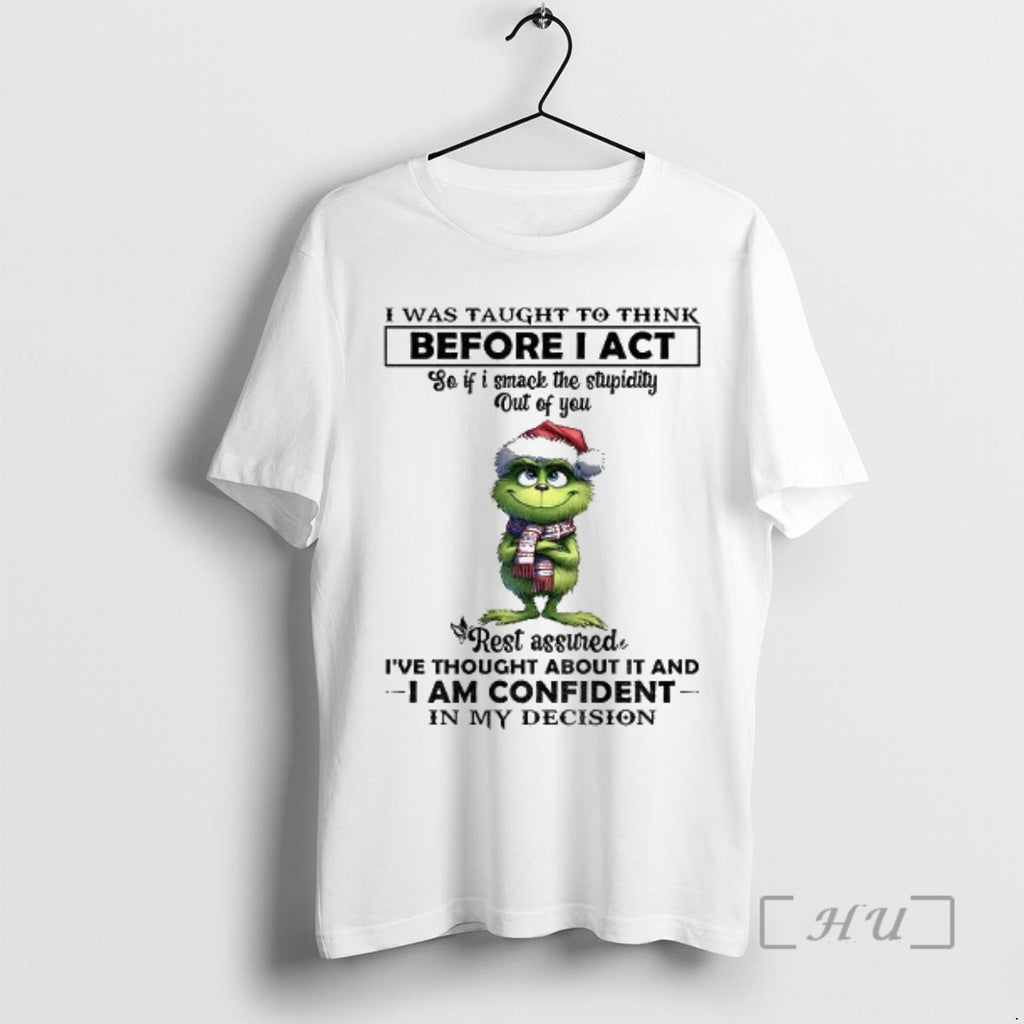 Officials Grinch Santa Hat I Was Taught To Think Before I Act So If