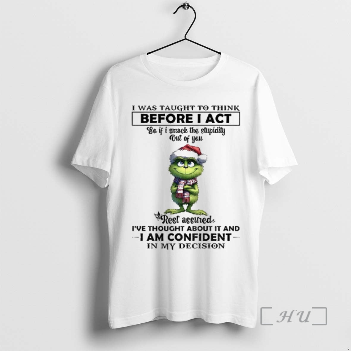 Officials Grinch Santa Hat I Was Taught To Think Before I Act So If