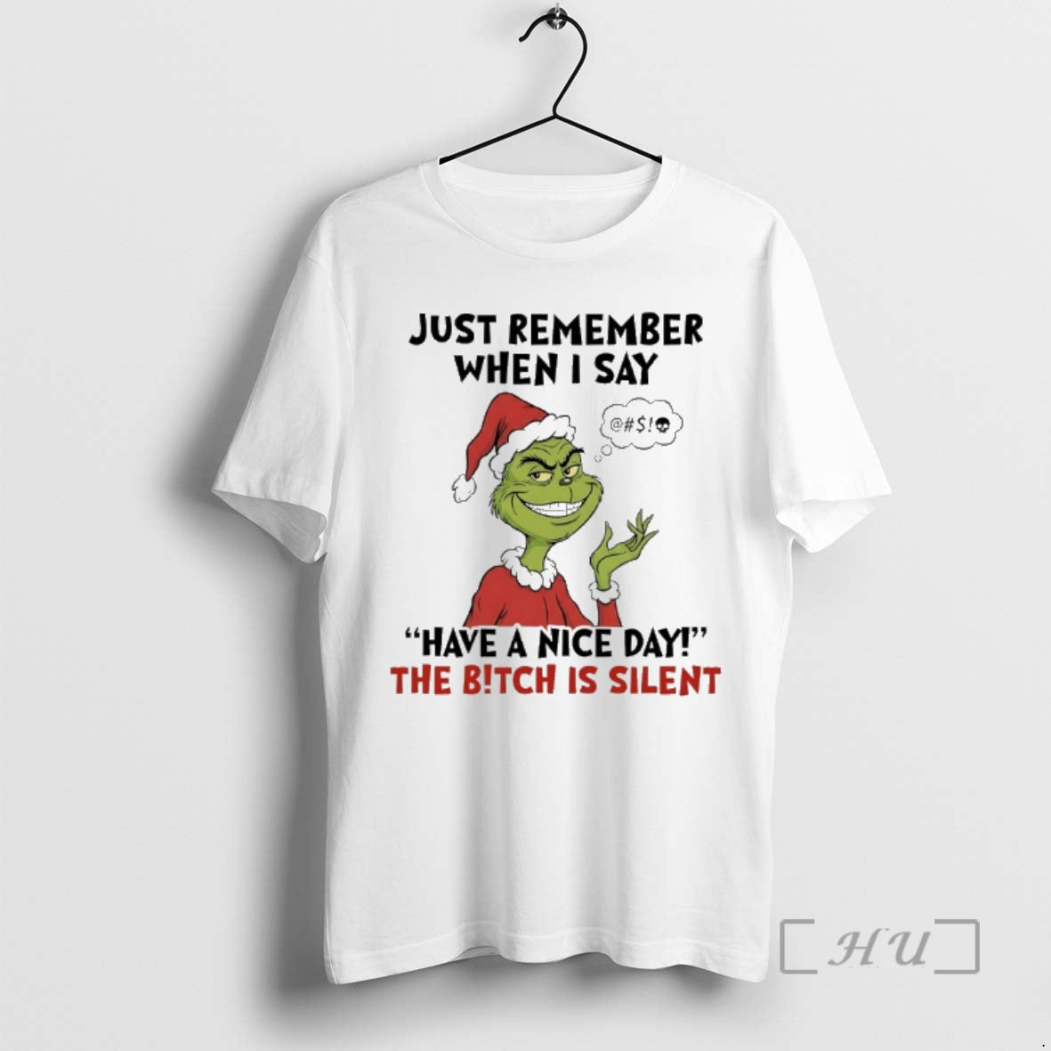 Officials Grinch Santa Just Remember When I Say Have A Nice Day The Bitch Is