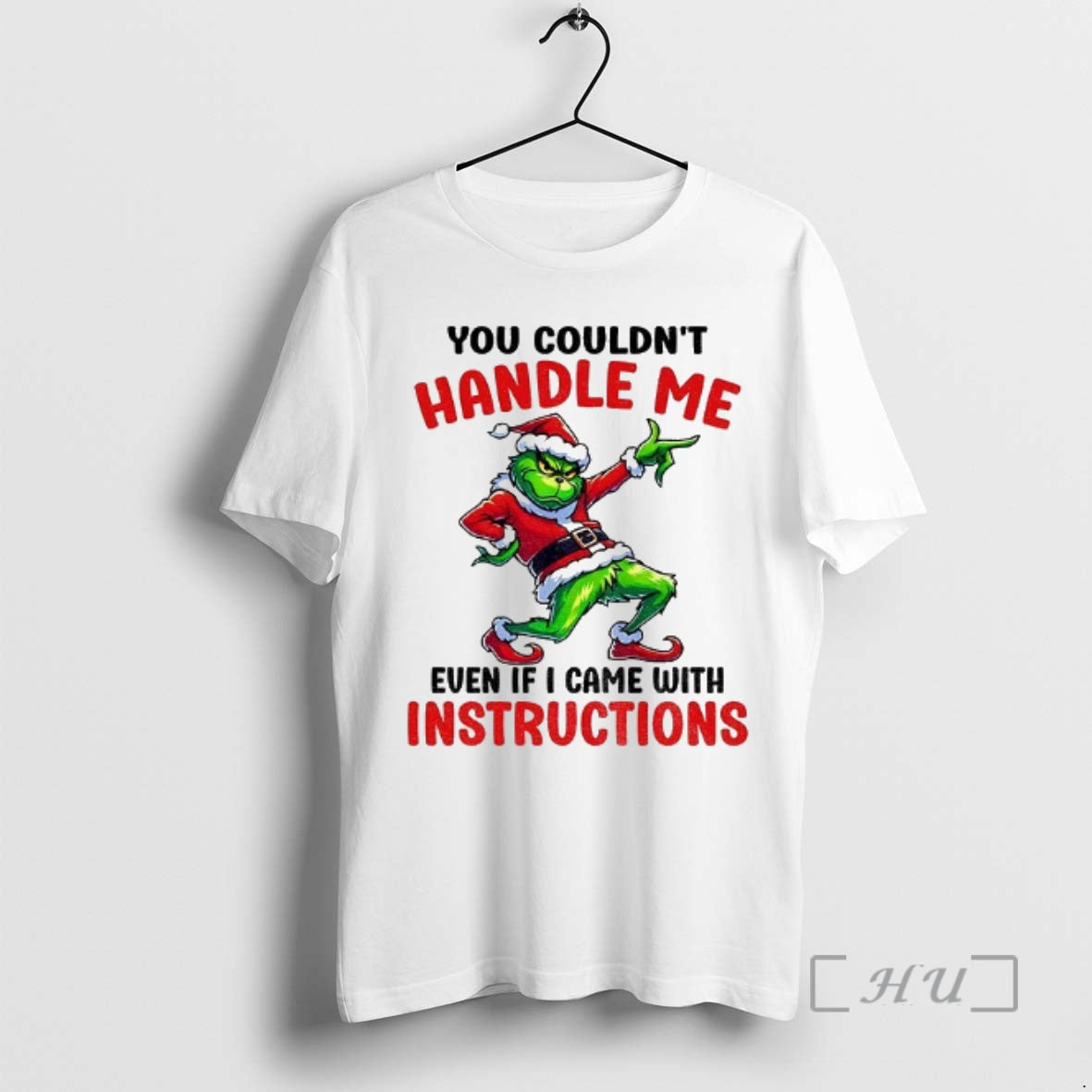 Officials Grinch Santa You Couldnt Handle Me Even If I Came With Instructions Merry Christmas