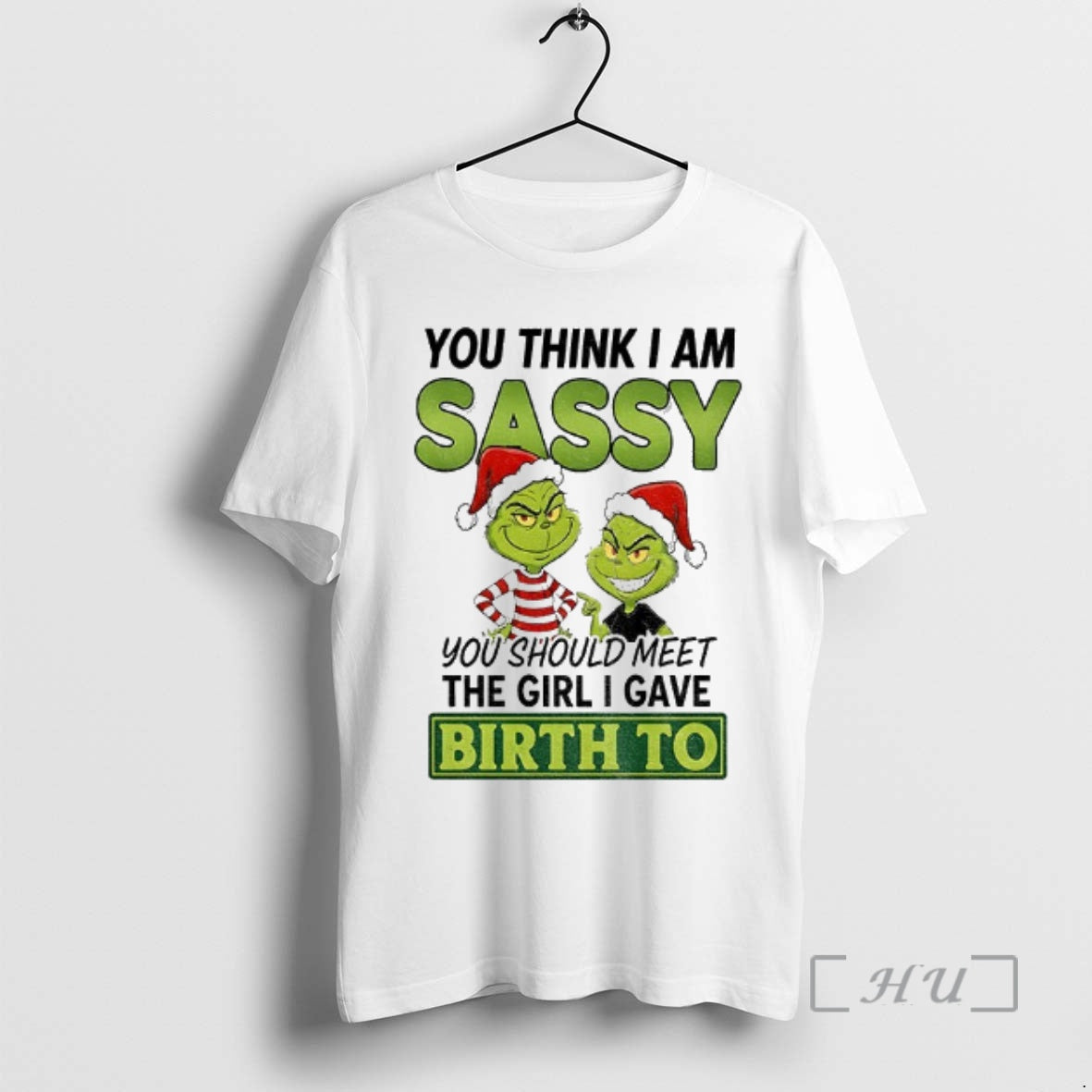 Officials Grinch Santa You Think I Am Sassy You Should Meet The Girl I Gave