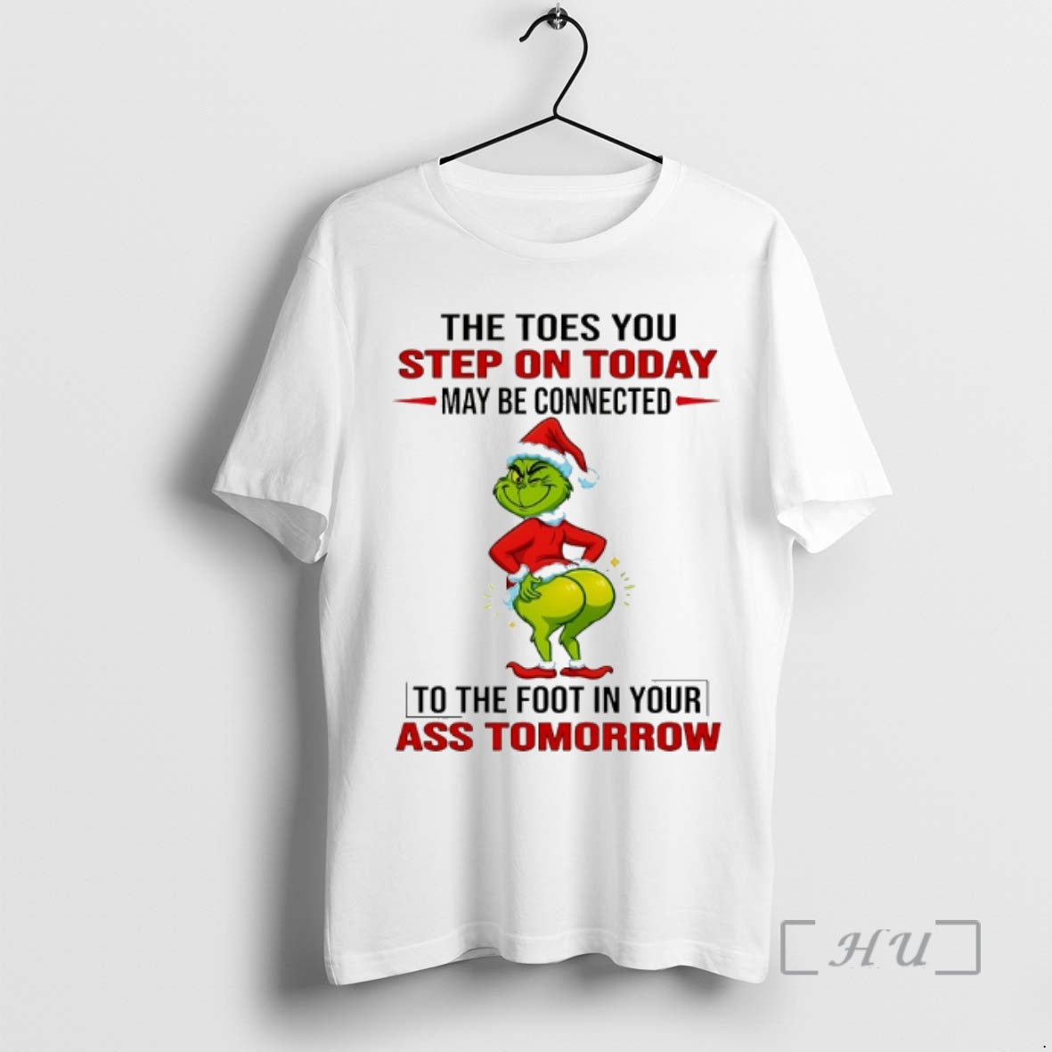 Officials Grinch The Toes You Step On Today May Be Connected Christmas 2025 Premium