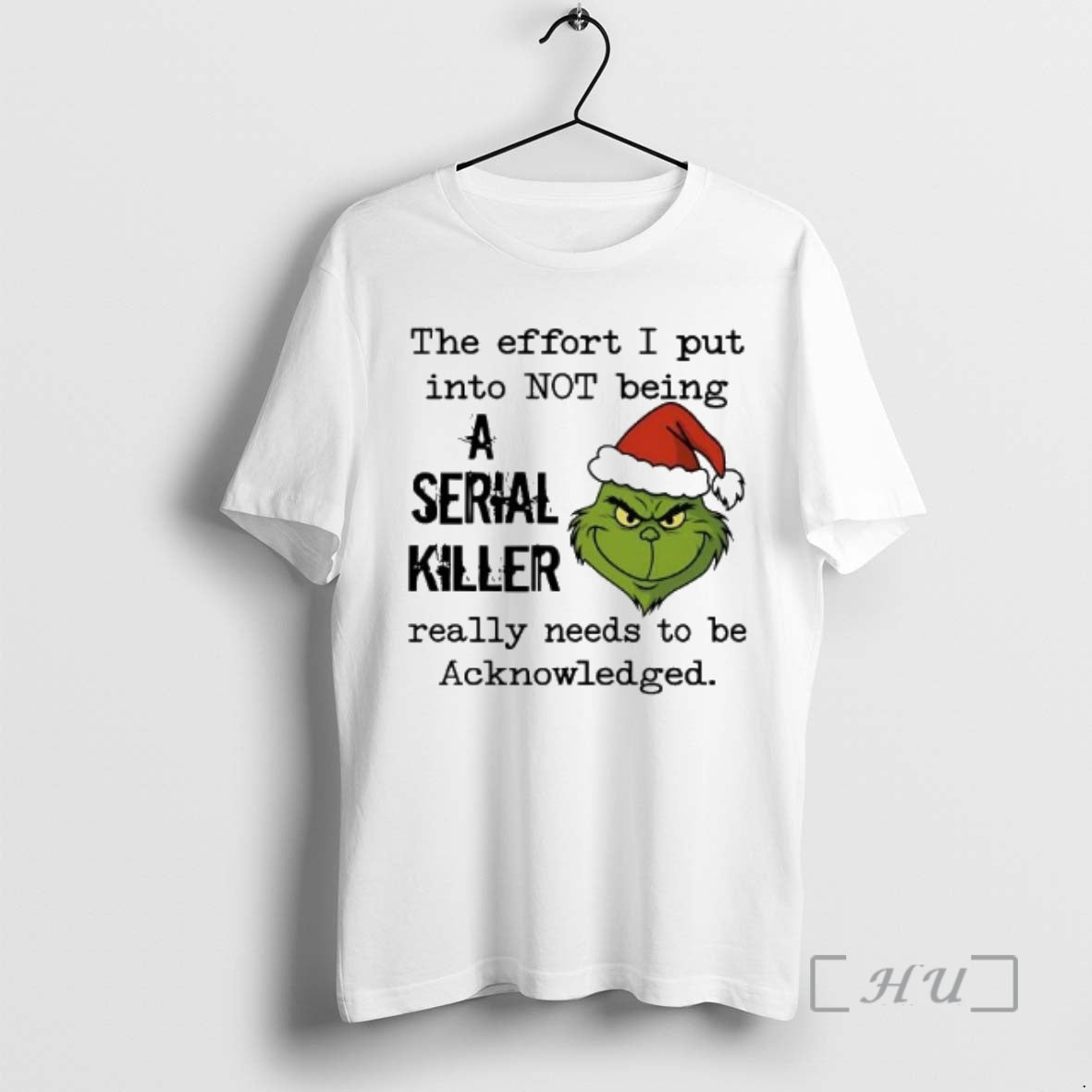 Officials Grinch Effort I Put Into Not Being A Serial Killer Needs Acknowledge Premium