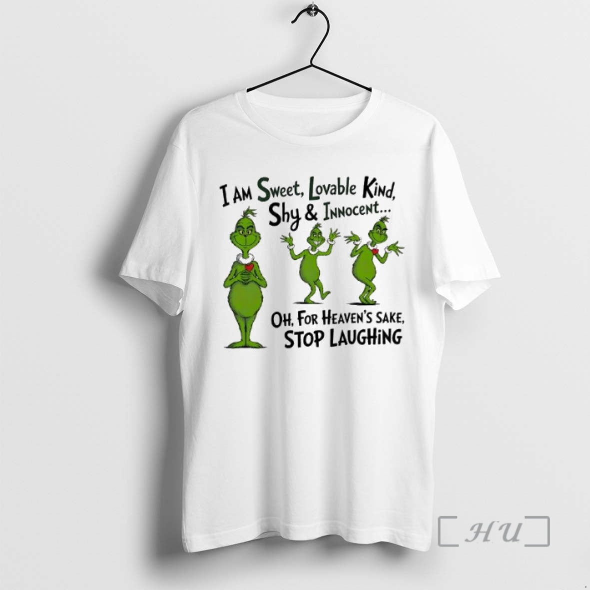 Officials Grinch I Am Sweet Lovable Kind Shy Innocent For Heavens Sake Stop Laughing Premium