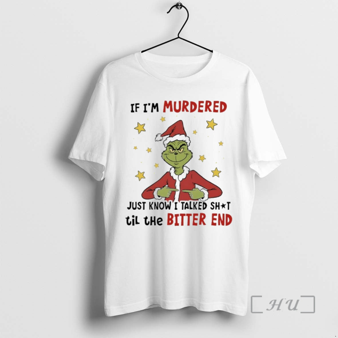 Officials Grinch If Im Murdered Just Know I Talked Shit Til The Bitter End Premium