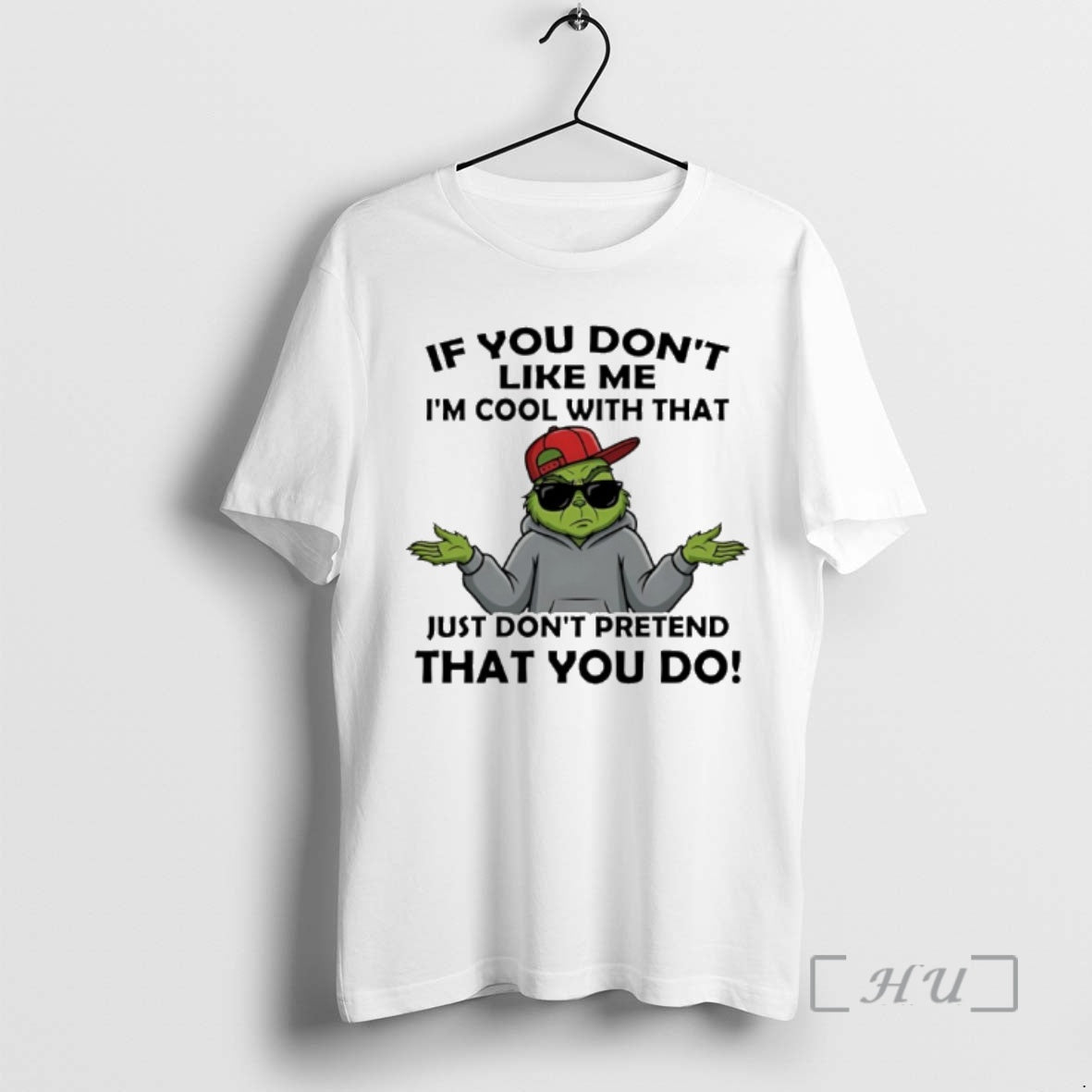 Officials Grinch If You Dont Like Me Im Cool With That Just Dont Pretend That
