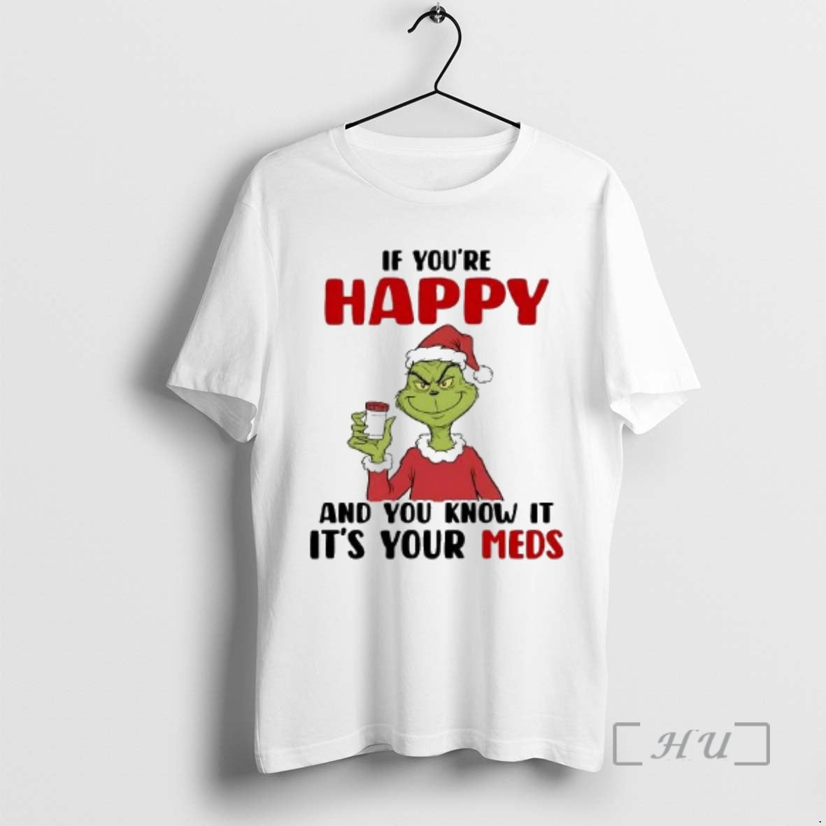 Officials Grinch If Youre Happy And You Know It Its Your Meds Premium T Shirts