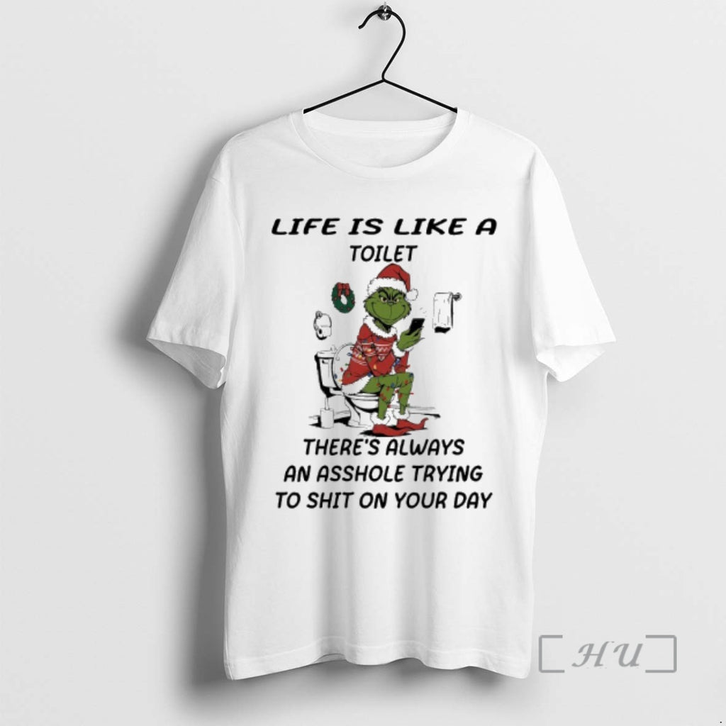 Officials Grinch Life Is Like A Toilet Theres Always An Asshole Trying To Shit On