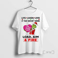 Officials Grinch Live Laugh Love If That Doesnt Work Load Aim Fire Christmas Premium