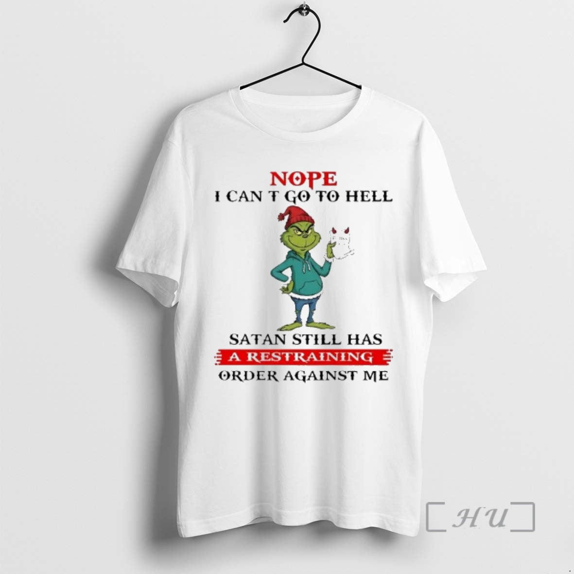Officials Grinch Nope I Cant Go To Hell Satan Still Has A Restraining Christmas Premium