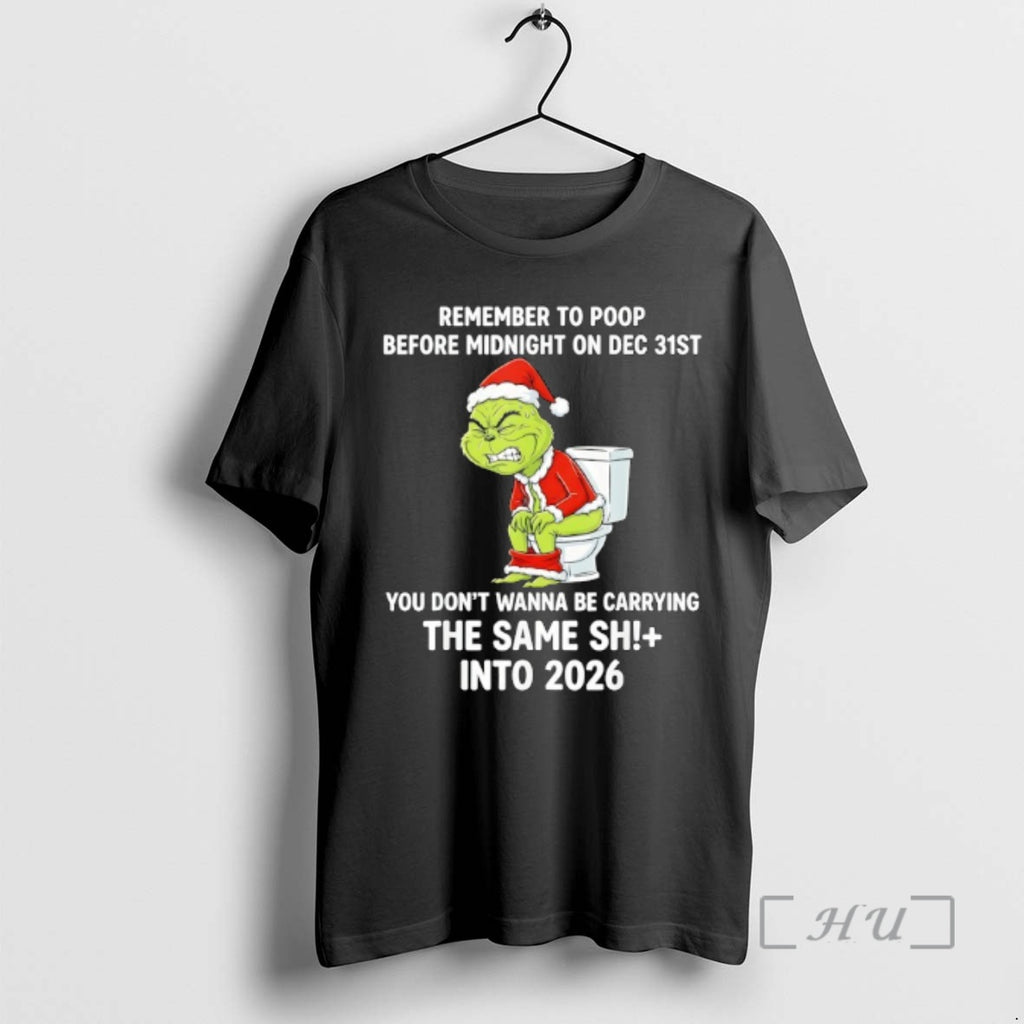Officials Grinch Remember To Poop Before Midnight On Dec 31st Quote Premium T Shirts Sweater