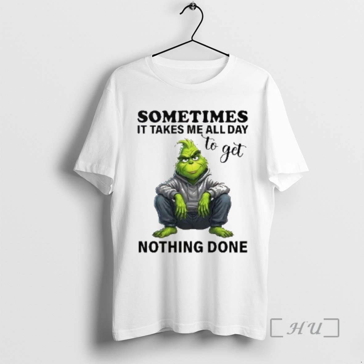 Officials Grinch Sometimes It Takes Me All Day To Get Nothing Done Premium T Shirts