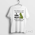 Officials Grinch The Effort I Put Into Not Being A Serial Killer Premium T Shirts