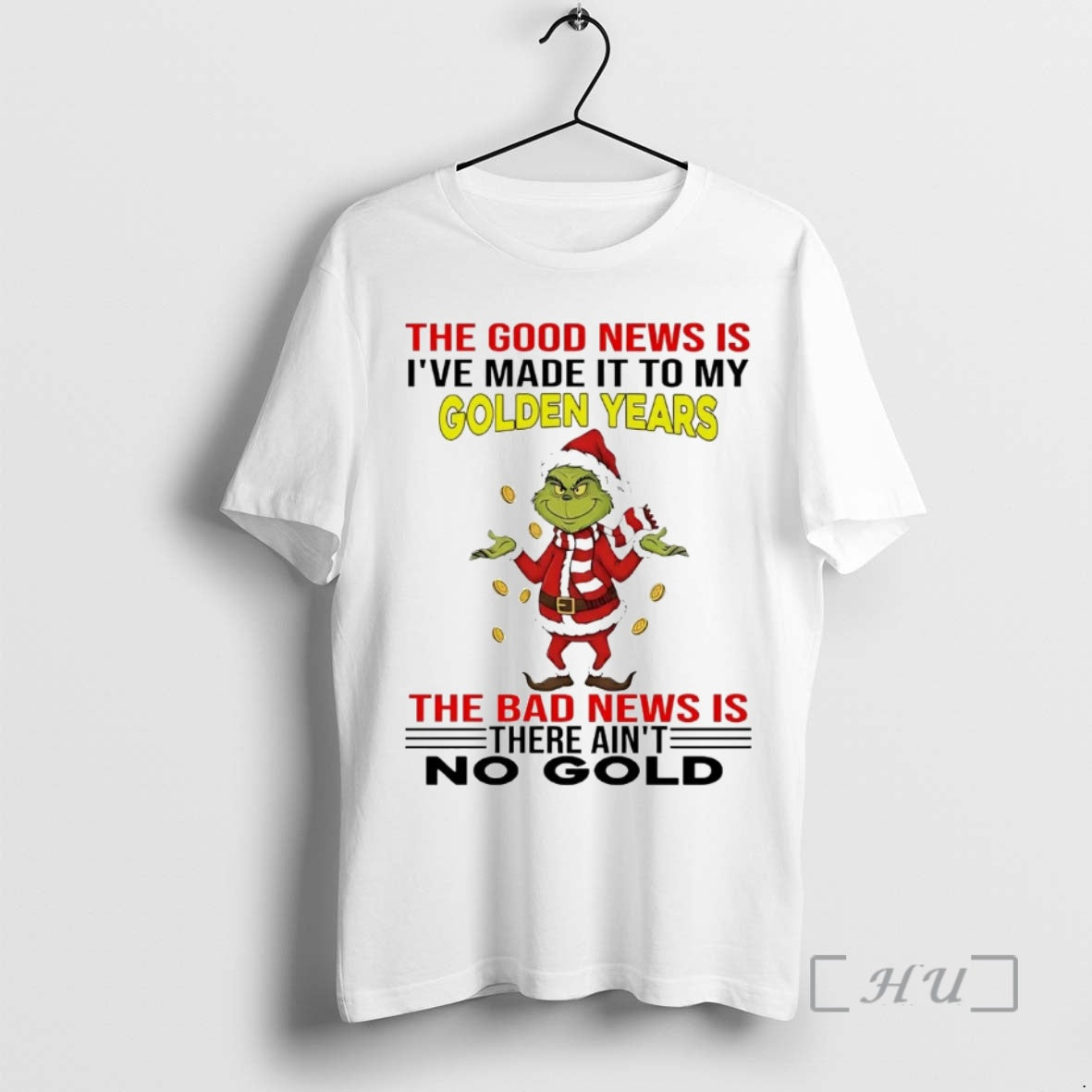 Officials Grinch The Good News Is Ive Made It To My Golden Years Christmas Premium