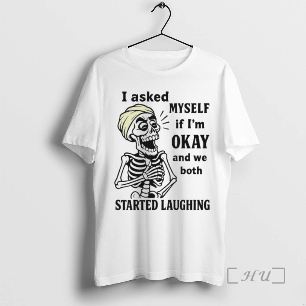 Officials I Asked Myself If Im Okay And We Both Started Laughing Premium T Shirts