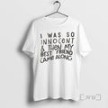 Officials I Was So Innocent Then My Best Friend Came Along Text Premium T Shirts