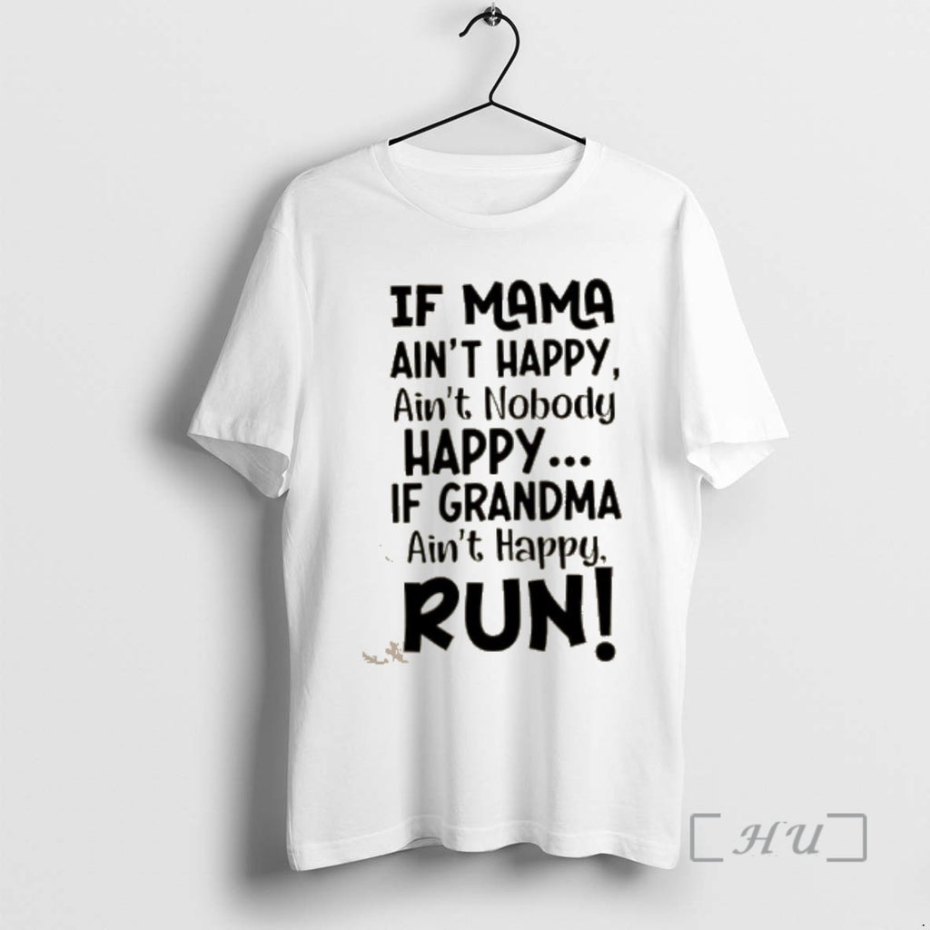 Officials If Mama Aint Happy Aint Nobody Happy If Grandma Aint Happy Run Quote Premium
