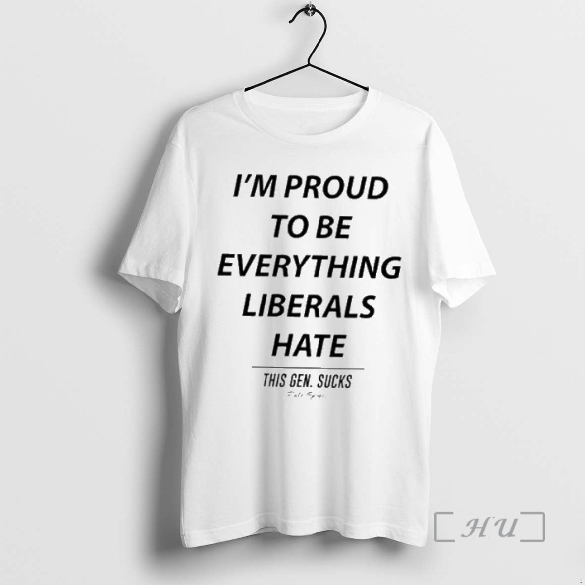 Officials Im Proud To Be Everything Liberals Hate This Gen Sucks Premium T Shirts Sweater
