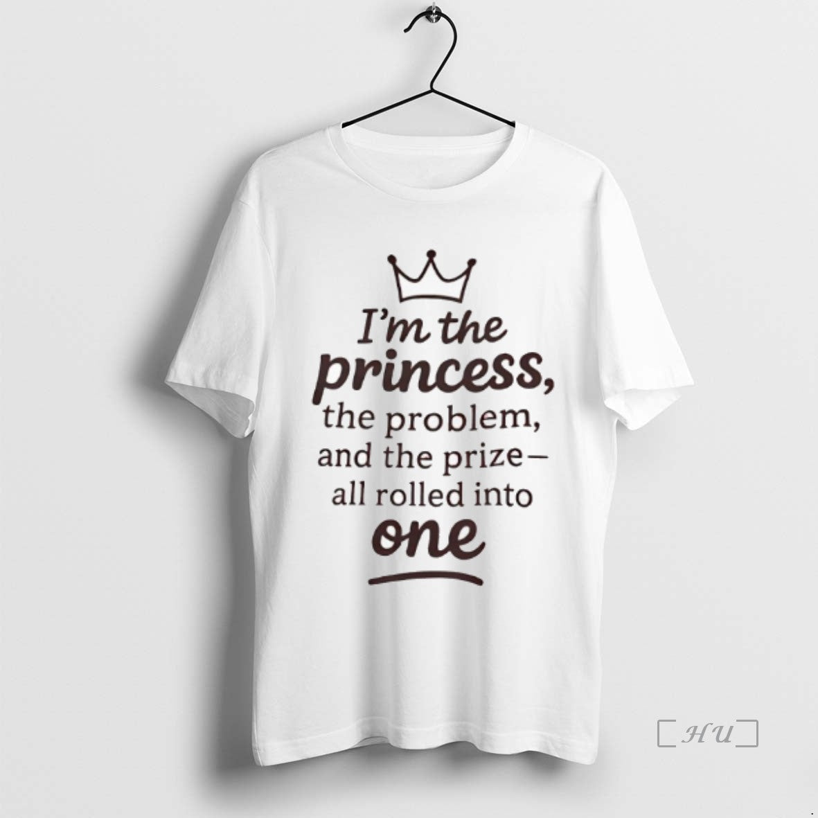 Officials Im The Princess The Problem And The Prize_e2_80_94all Rolled Into One Crown Graphic Premium