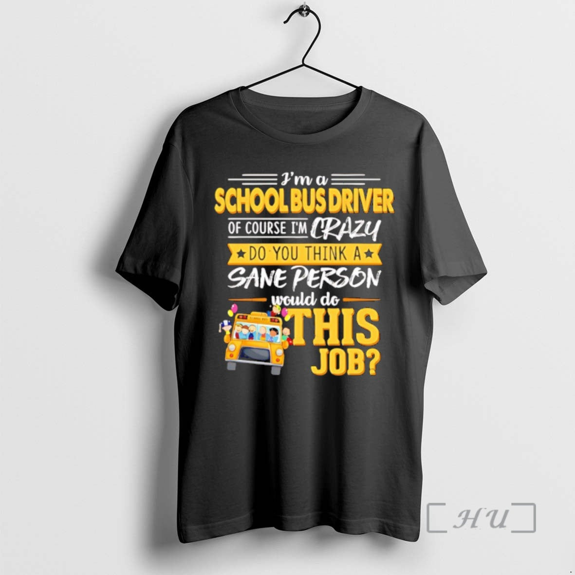 Officials Ima School Bus Driver Of Course Im Crazy Do You Think A Sane Person