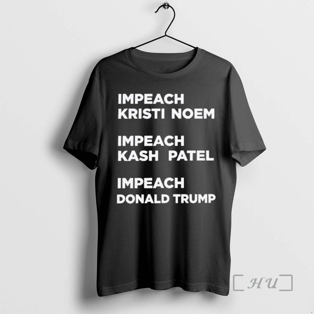 Officials Impeach Kristi Noem Impeach Kash Patel Impeach Donald Trump