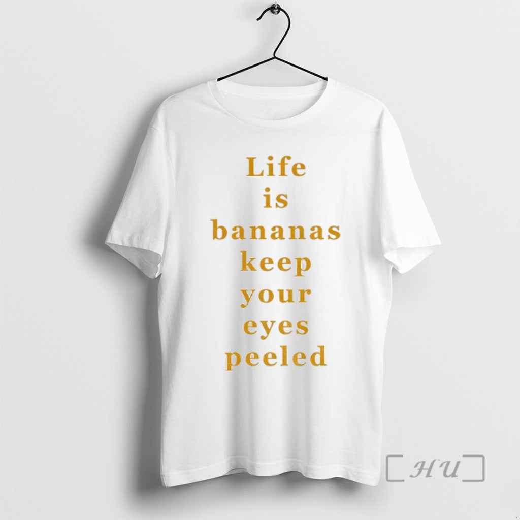 Officials Life Is Bananas Keep Your Eyes Peeled