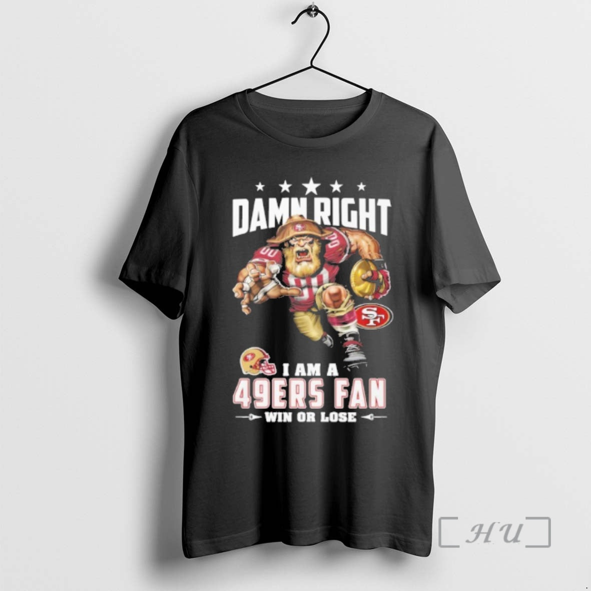 Officials Mascot Damn Right I Am A 49ers Fan Win Or Lose Premium T Shirts