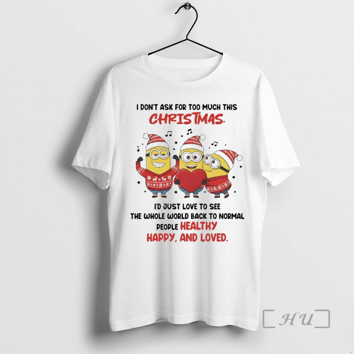 Officials Minion I Dont Ask For Too Much This Christmas People Healthy Happy Love Premium