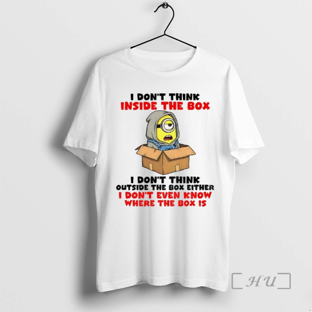 Officials Minion I Dont Think Inside The Box I Dont Think Outside The Box Either