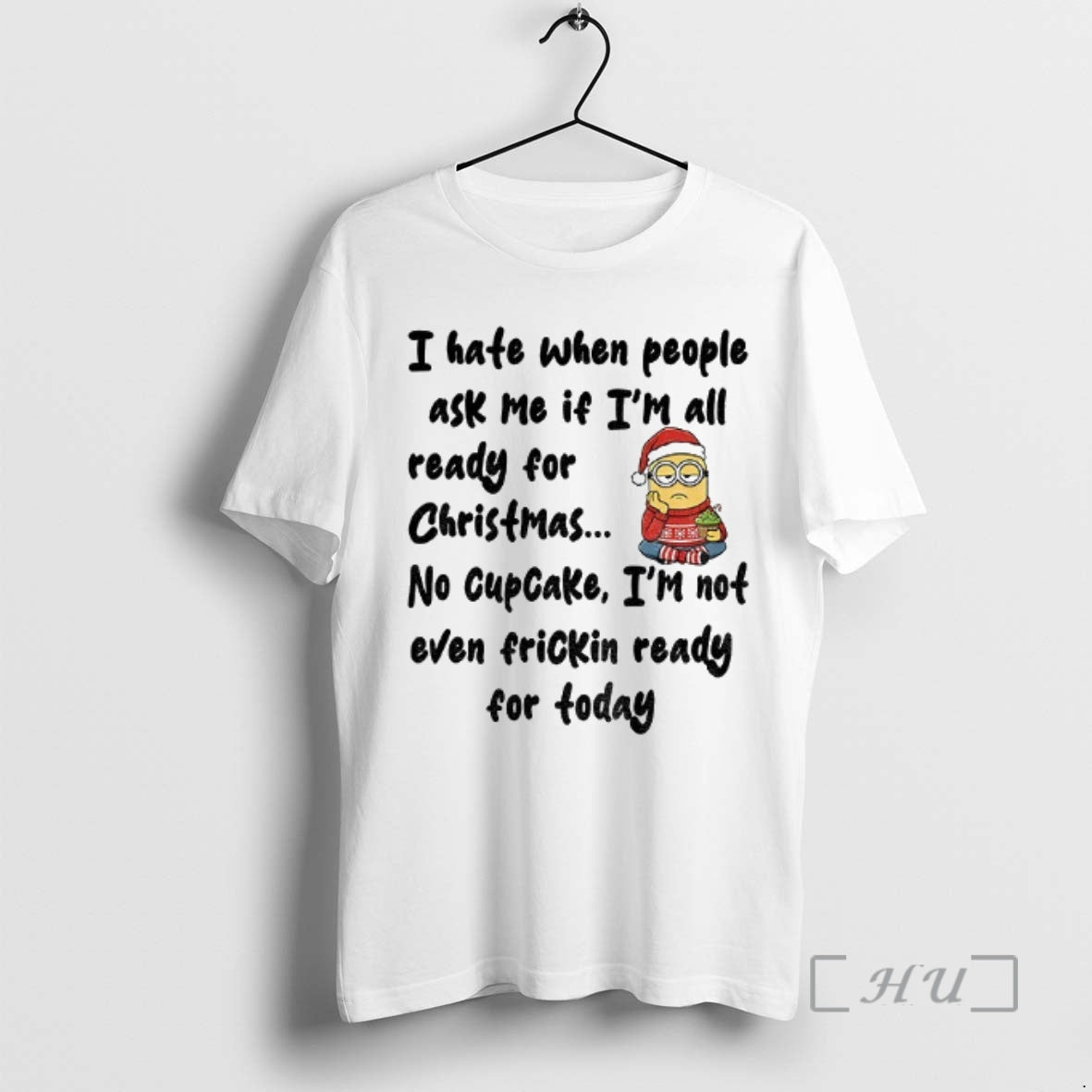 Officials Minion I Hate When People Ask Me If Im All Ready For Christmas No