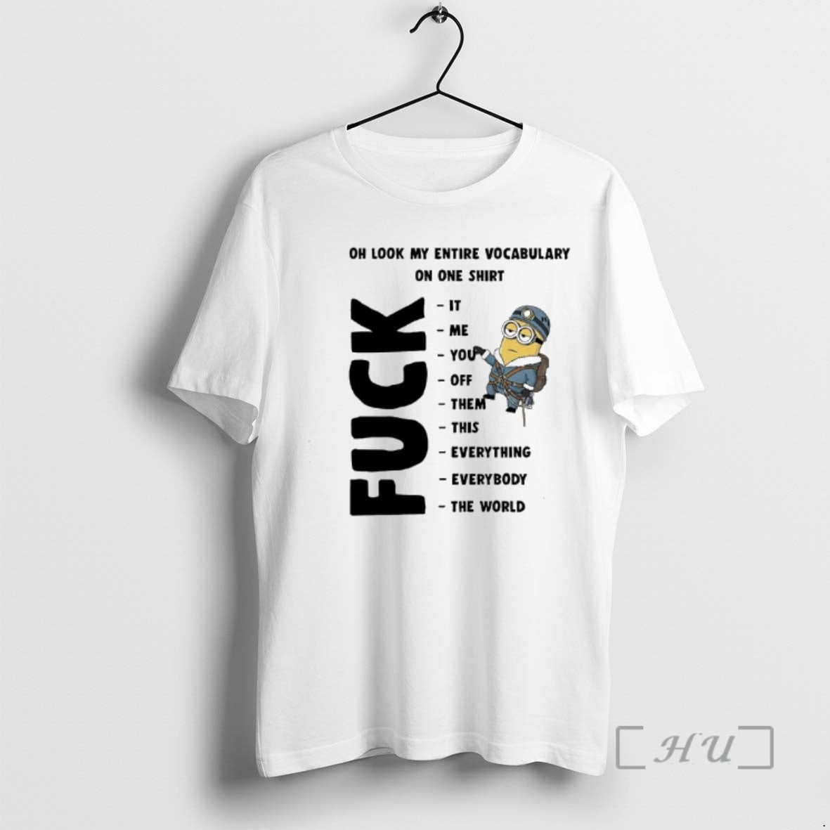 Officials Minion Oh Look My Entire Vocabulary On One Fuck It Me You Off Them