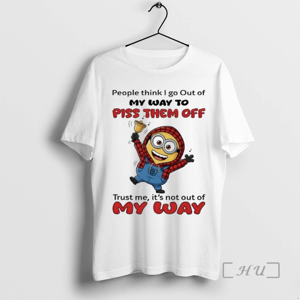 Officials Minion People Think I Go Out Of My Way To Piss Them Off Trust