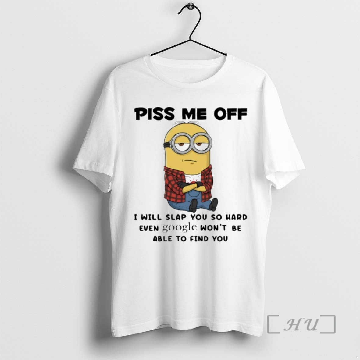 Officials Minion Piss Me Off I Will Slap You So Hard Even Google Wont Be