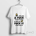 Officials Minion When I Gave A Fuck I Was Taken For Granted Fuck It Premium