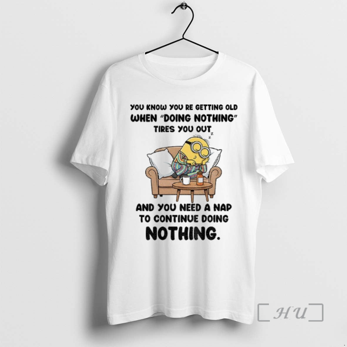 Officials Minion You Know You Re Getting Old When Doing Nothing Tired You Out And