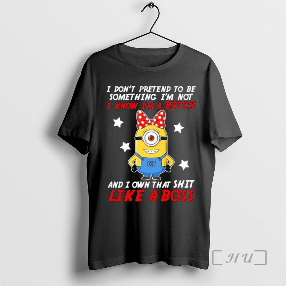 Officials Minions I Dont Pretend To Be Something Im Not I Know Im A Bitch