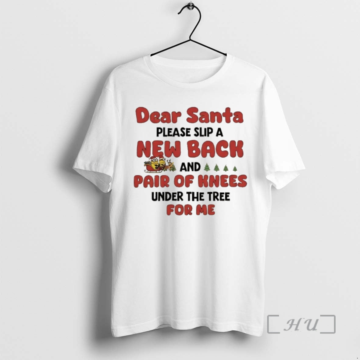 Officials Minions Sleigh Dear Santa Please Slip A New Back And Pair Of Knees Under