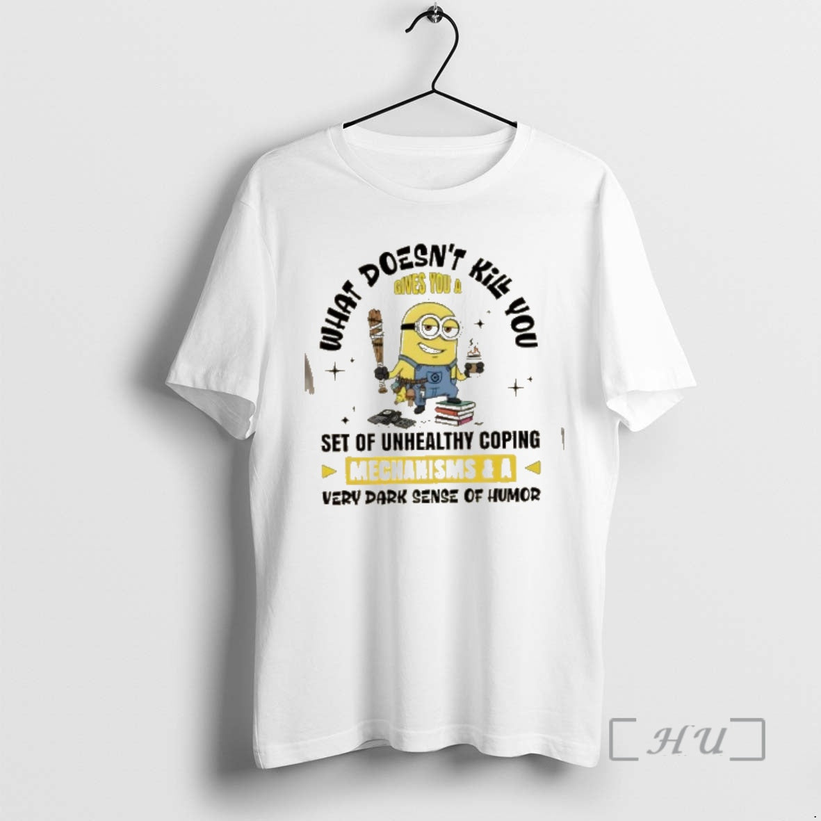 Officials Minions What Doesnt Kill You Gives You A Set Of Unhealthy Coping Mechanisms And