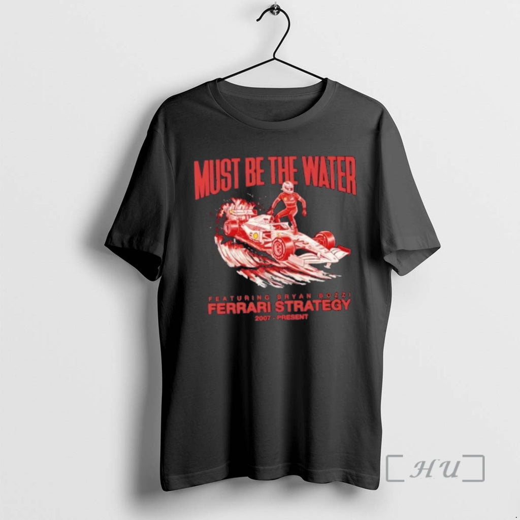 Officials Must Be The Water Featuring Bryan Bozzi Ferrari Strategy 2007 Present Premium T Shirts