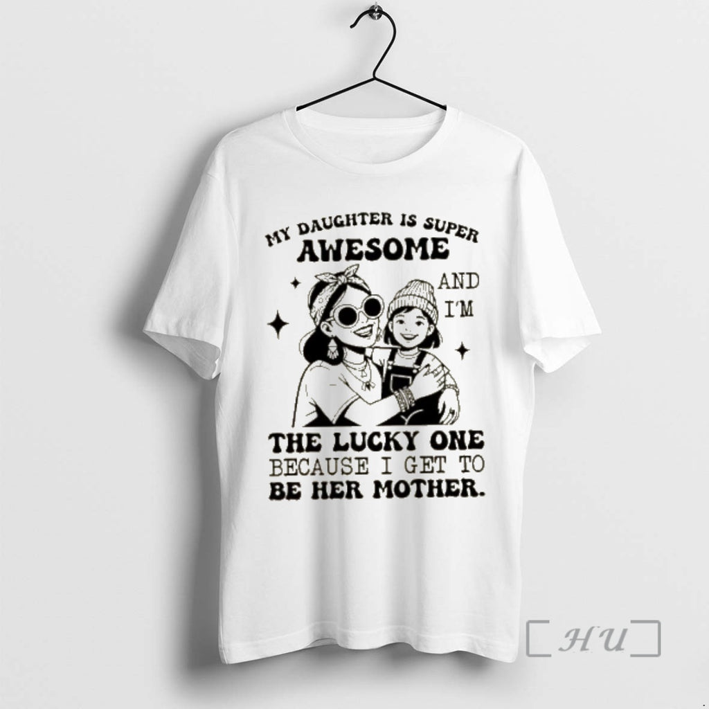 Officials My Daughter Is Super Awesome And Im The Lucky One Because I Get To