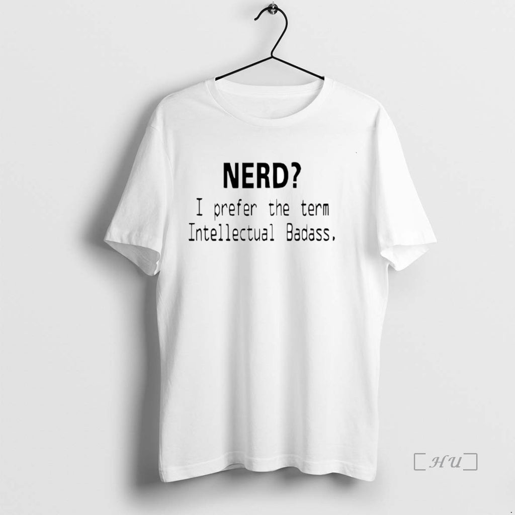 Officials Nerd I Prefer The Term Intellectual Badass