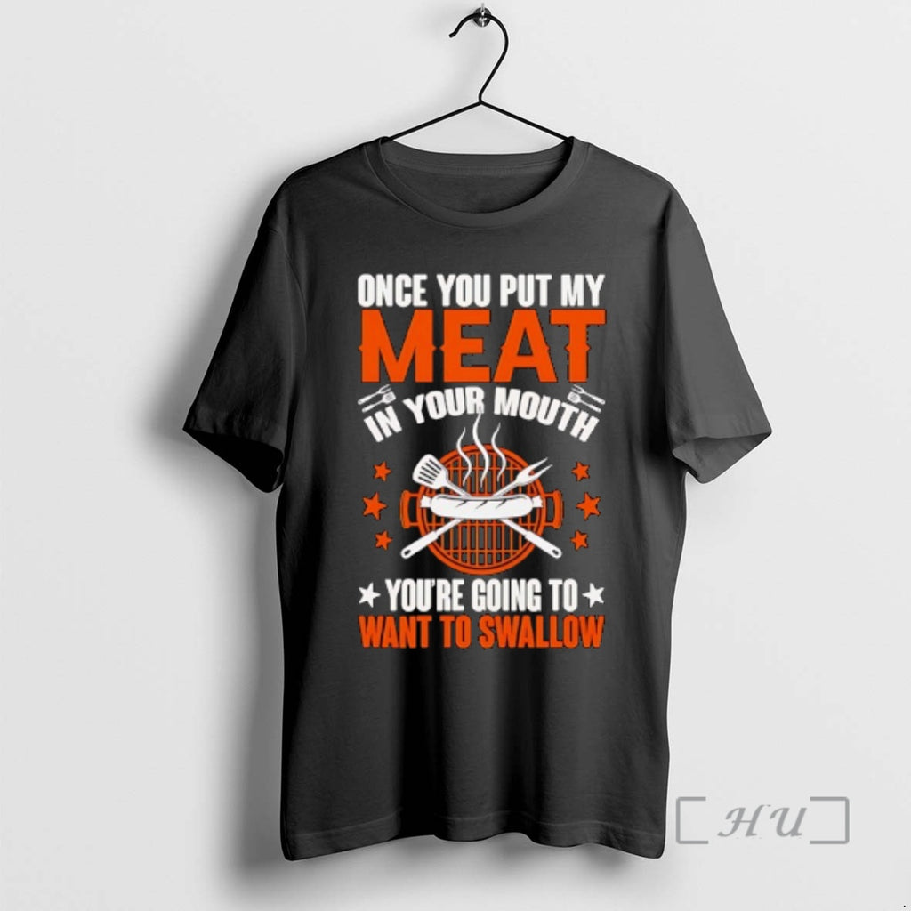Officials Once You Put My Meat In Your Mouth You Are Going To Want To