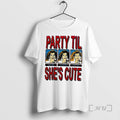 Officials Party Til Shes Cute Vintage