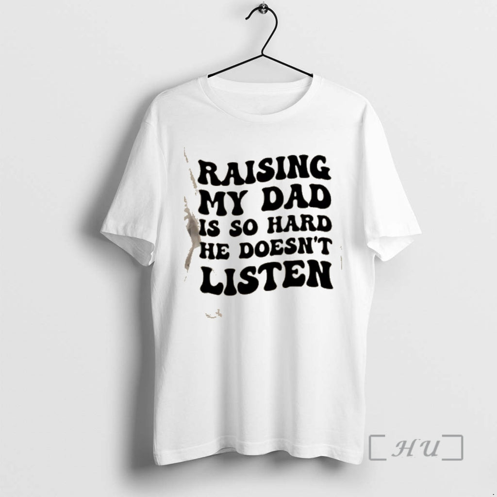 Officials Raising My Dad Is So Hard He Doesnt Listen Text Premium T Shirts Sweater