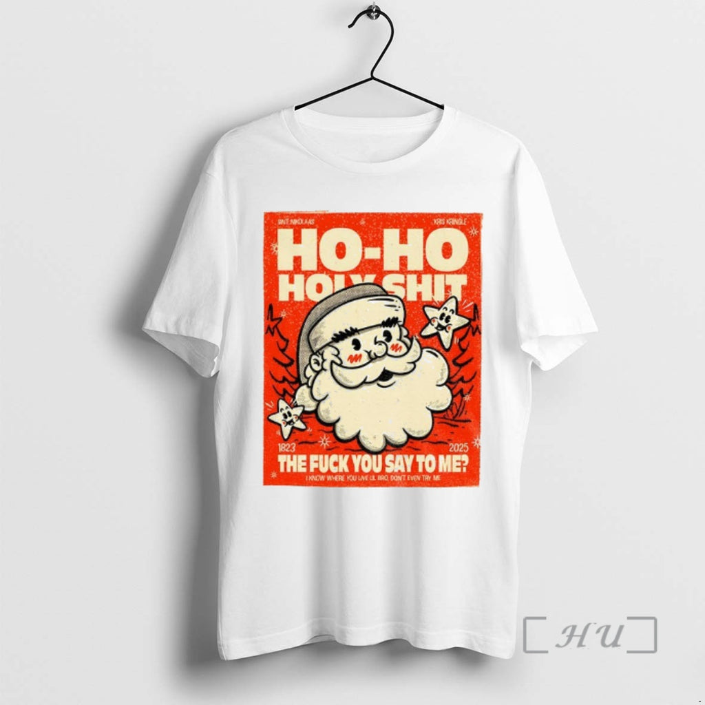 Officials Santa Ho Ho Holyshit The Fuck You Say To Me 1823 2025 Premium