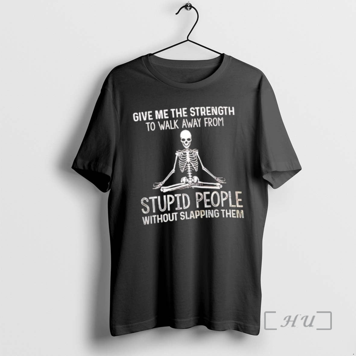 Officials Skeleton Give Me The Strength To Walk Away From Stupid People Premium T Shirts