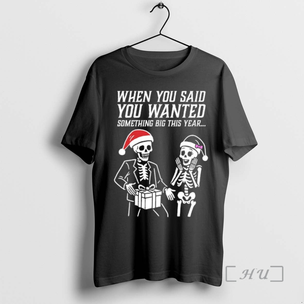 Officials Skeleton Santa Christmas When You Said You Wanted Something Big This Year Premium