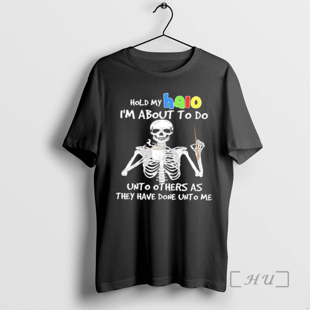 Officials Skeleton Hold My Halo Im About To Do Unto Others As They Have Done